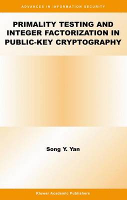 Primality Testing and Integer Factorization in Public-Key Cryptography - Yan, Song Y