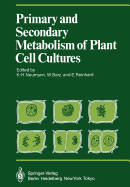 Primary and Secondary Metabolism of Plant Cell Cultures: Part 1: Papers from a Symposium Held in Rauischholzhausen, Germany in 1981