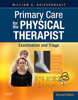 Primary Care for the Physical Therapist: Examination and Triage - Boissonnault, William G, PT, DPT, Fapta (Editor)