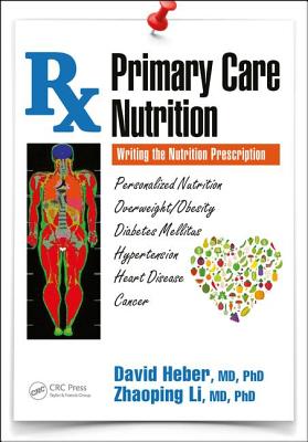 Primary Care Nutrition: Writing the Nutrition Prescription - Heber, David, and Li, Zhaoping