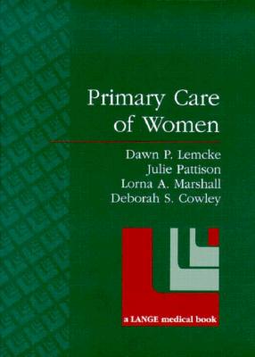 Primary Care of Women - Lemcke, Dawn P, and Pattison, Julie, and Marshall, Lori