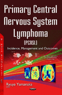 Primary Central Nervous System Lymphoma (Pcnsl): Incidence, Management & Outcomes