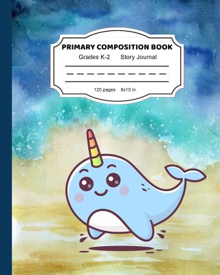 Primary Composition Book: Cute Narwhal Magic Writing and Drawing Notebook for Girls Dashed Midline and Picture Space School Story Journal Paper K &#65533; 2 - Notebooks, Cute Kawaii