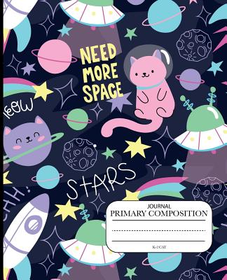 Primary Composition journal k-2 cat Need more space stars meow: Primary Composition Half Page Lined Paper with Drawing Space Draw and Write Journal Grades K-2 - Ellen, Lisa