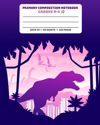Primary Composition Notebook Grades K-2: Story Paper Journal Dashed Midline And Picture Space School Exercise Book - Purple T-Rex (Dinosaur Era Series) - Notebooks, Amazing