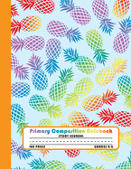 Primary Composition Notebook Story Journal: Colorful Pineapple Notebook with Picture Space and Handwriting Practice Paper for Kids in Kindergarten, First and Second Grade, 100 Blank Writing Pages with Dotted Midline for Elementary School Students