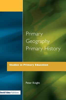 Primary Geography Primary History - Knight, Peter