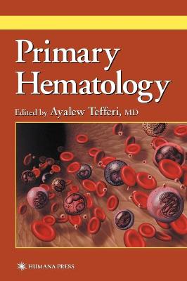 Primary Hematology - Tefferi, Ayalew, MD (Editor)