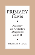Primary "Ousia": An Essay on Aristotle's Metaphysics Z and H