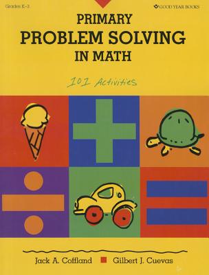 Primary Problem Solving in Math: 101 Activities - Coffland, Jack, and Cuevas, Gilbert