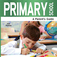 Primary School: A Parent's Guide