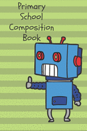 Primary School Composition Book: A primary school lined notebook for your child to practice their handwriting.
