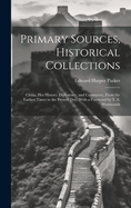 Primary Sources, Historical Collections: China, her History, Diplomacy, and Commerce, From the Earliest Times to the Present day, With a Foreword by T. S. Wentworth