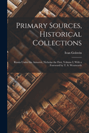 Primary Sources, Historical Collections: Russia Under the Autocrat, Nicholas the First, Volume I, with a Foreword by T. S. Wentworth