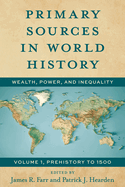 Primary Sources in World History: Wealth, Power, and Inequality Prehistory to 1500