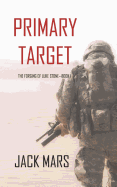 Primary Target: The Forging of Luke Stone-Book #1