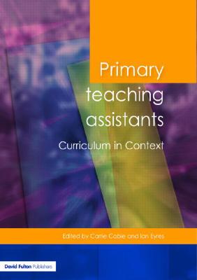 Primary Teaching Assistants Curriculum in Context - Cable, Carrie