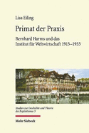 Primat der Praxis: Bernhard Harms und das Institut fr Weltwirtschaft 1913-1933