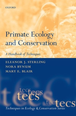 Primate Ecology and Conservation - Sterling, Eleanor (Editor), and Bynum, Nora (Editor), and Blair, Mary (Editor)