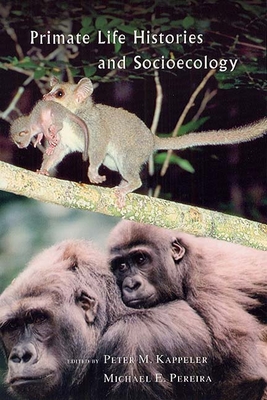 Primate Life Histories and Socioecology - Kappeler, Peter M (Editor), and Pereira, Michael E (Editor)