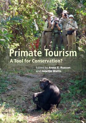 Primate Tourism: A Tool for Conservation? - Russon, Anne E, Professor (Editor), and Wallis, Janette (Editor)