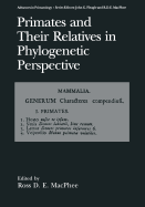 Primates and Their Relatives in Phylogenetic Perspective