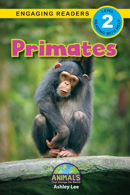 Primates: Animals That Change the World! (Engaging Readers, Level 2) - Lee, Ashley, and Roumanis, Alexis (Editor)