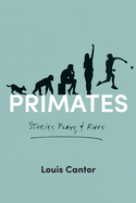 Primates: Stories, Plays, and Riffs