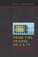 Prime Time Prisons on U.S. TV: Representation of Incarceration