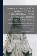 Primeira visitao do Santo officio as partes do Brasil pelo licenciado Heiter Furtads de Mendoca: Confissoes da Bahia, 1591-92