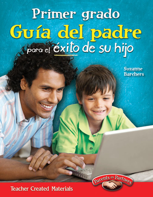 Primer Grado: Gu?a del Padre Para El ?xito de Su Hijo - Barchers, Suzanne I