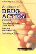 Primer of Drug Action: A Concise Nontechnical Guide to the Actions Uses and Side... - Julien, Robert M, Dr., Ph.D.