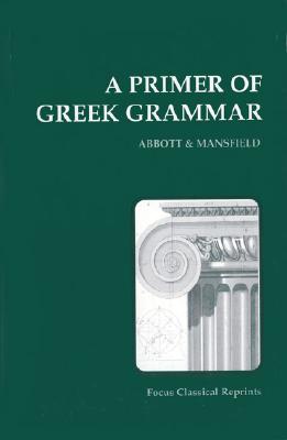 Primer of Greek Grammar - Abbott, Evelyn, and Mansfield, E.D.