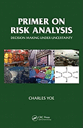 Primer on Risk Analysis: Decision Making Under Uncertainty