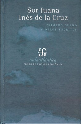 Primero Sueno y Otros Poemas - de La Cruz, Sor Juana Ines, and Del Rio Parra, Elena (Prologue by)