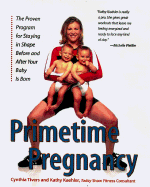 Primetime Pregnancy: The Proven Program for Staying in Shape Before and After Your Baby is Born - Tivers, Cynthia, and Kaehler, Kathy