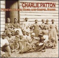 Primeval Blues, Rags and Gospel Songs - Charley Patton