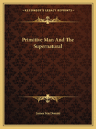 Primitive Man And The Supernatural