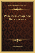 Primitive Marriage And Its Ceremonies