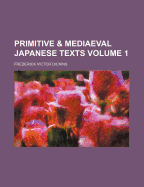 Primitive & Mediaeval Japanese Texts Volume 1