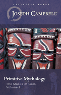 Primitive Mythology (the Masks of God, Volume 1)