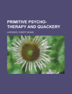 Primitive Psycho-Therapy and Quackery