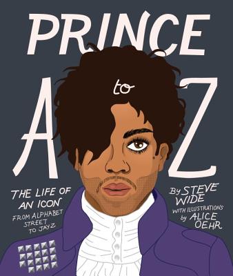 Prince A to Z: The life of an icon from Alphabet Street to Jay Z - Wide, Steve