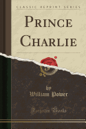 Prince Charlie (Classic Reprint)