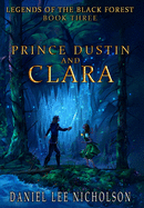 Prince Dustin and Clara: Legends of the Black Forest (Book Three)