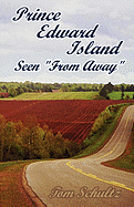 Prince Edward Island: Seen "From Away"