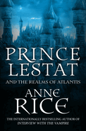 Prince Lestat and the Realms of Atlantis: The Vampire Chronicles 12