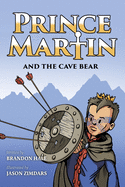 Prince Martin and the Cave Bear: Two Kids, Colossal Courage, and a Classic Quest