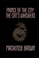 Prince of the City: 1. the Cat's Whiskers