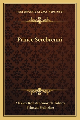 Prince Serebrenni - Tolstoy, Aleksey Konstantinovich, and Galitzine, Princess (Translated by)